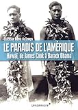 Image de Le paradis de l'Amérique : Hawaï, de James Cook à Barack Obama