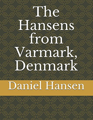 The Hansens from Varmark, Denmark by Daniel W. Hansen