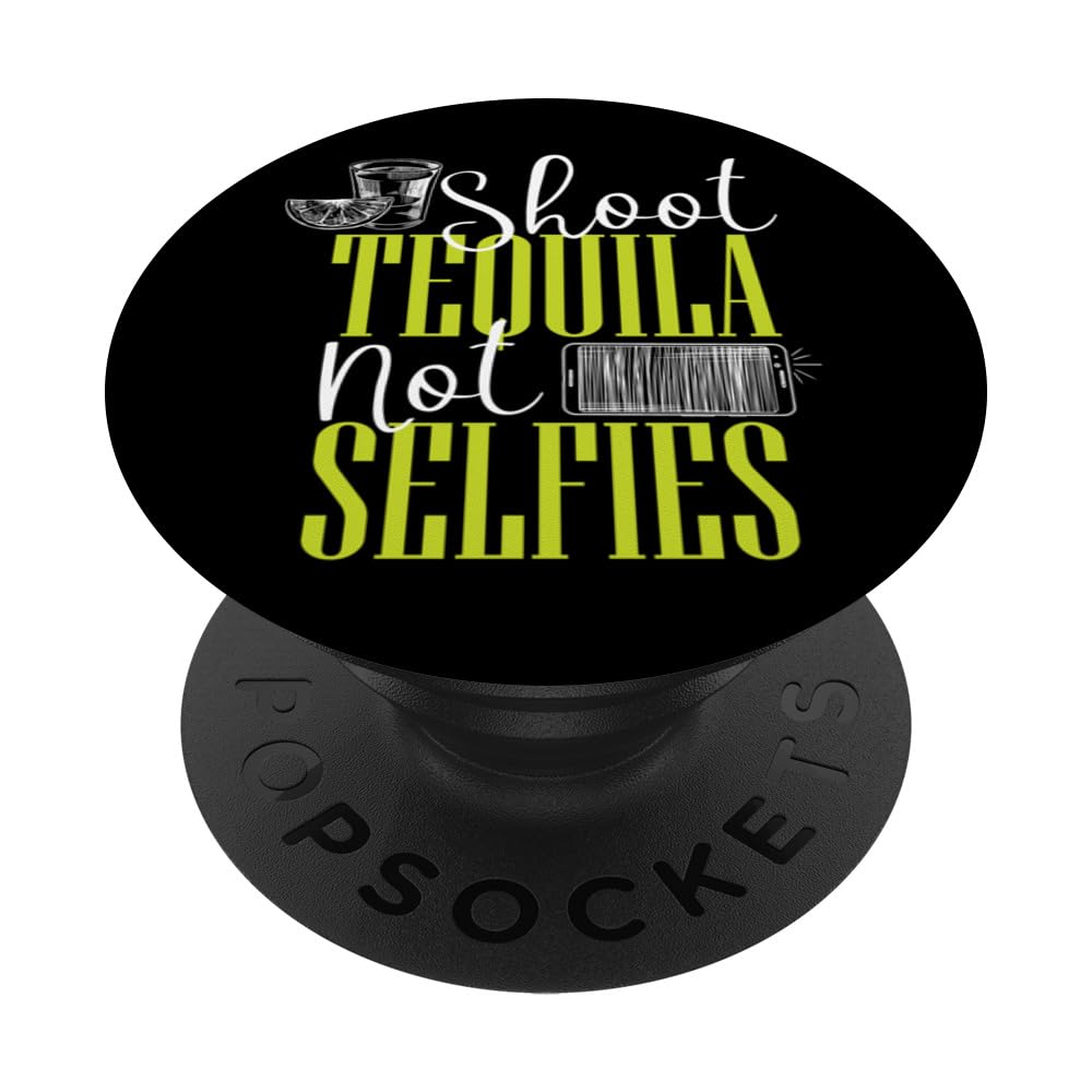 Shoot Tequila Not Selfies Drinking Party Funny Drinker Gift PopSockets Swappable PopGrip