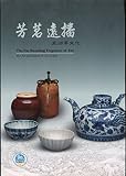 The Far-Reaching Fragrance of Tea: The Art and Culture of Tea in Asia