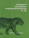 Modern Compiler Implementation in C : Basic Techniques, Appel, Andrew W. and Ginsburg, Maia, 0521583896