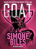 G.O.A.T. - Simone Biles: Making the Case for the