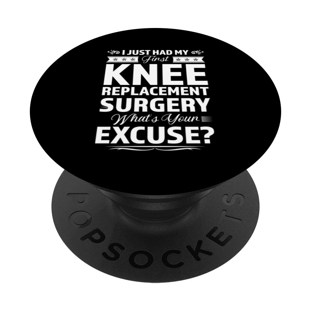 I just had knee replacement surgery knee replacement surgery PopSockets Swappable PopGrip