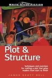 Plot & Structure: Techniques and Exercises for Crafting a Plot That Grips Readers from Start to Finish