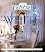 Victoria: At Home with White: Celebrating the Intimate Home by