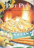 Pot Pies: Forty Savory Suppers by