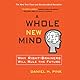A Whole New Mind: Why Right-Brainers Will Rule the Future