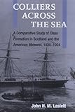 Front cover for the book Colliers across the Sea: A Comparative Study of Class Formation in Scotland and the American Midwest, 1830-1924 by John H. Laslett