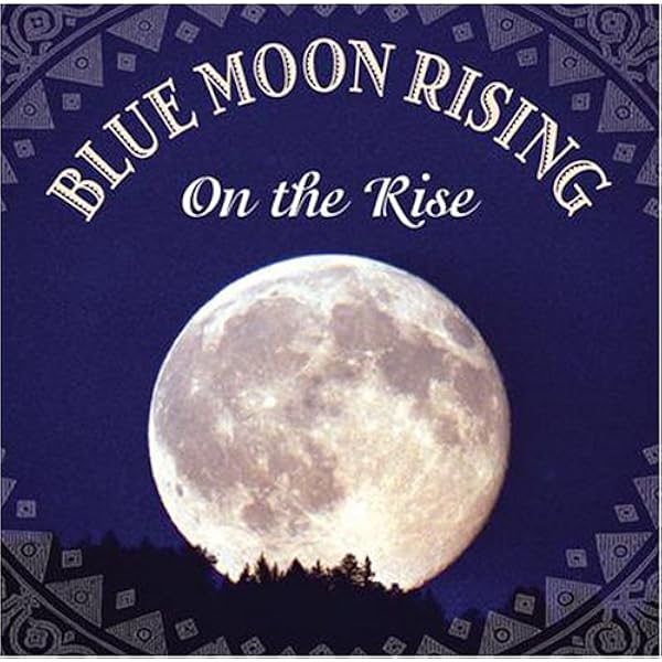 Blue Moon Rising On The Rise Amazon Com Music