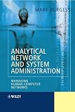 Analytical Network and System Administration: Managing Human-Computer Networks Analytical Network and System Administration: Managing Human-Computer Networks
