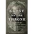 Ghost on the Throne: The Death of Alexander the Great and the Bloody Fight for His Empire