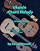 Ukulele Chord Melody: 40+ Arrangements in Standard Music Notation and Tabulature