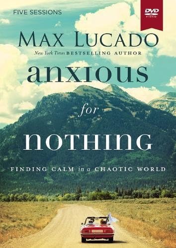 Anxious for Nothing Video Study: Finding Calm in a Chaotic World
