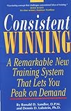 Consistent Winning: A Remarkable New Training System That Lets You Peak on Demand by