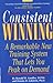 Consistent Winning: A Remarkable New Training System That Lets You Peak on Demand by