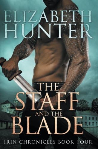 The Staff and the Blade: Irin Chronicles Book Four