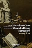 Narratives of Low Countries History and Culture: Reframing the Past by Jane Fenoulhet, Lesley Gilbert