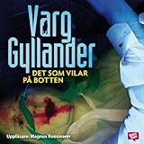 "Det som vilar på botten [Resting on the Bottom]" av Varg Gyllander