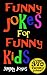 Funny Jokes For Funny Kids: Joke Book For Kids Aged 5-12 primary