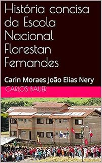Livro História concisa da Escola Nacional Florestan Fernandes: Carin Moraes João Elias Nery (Coleção Escritos históricos educacionais Livro 5)