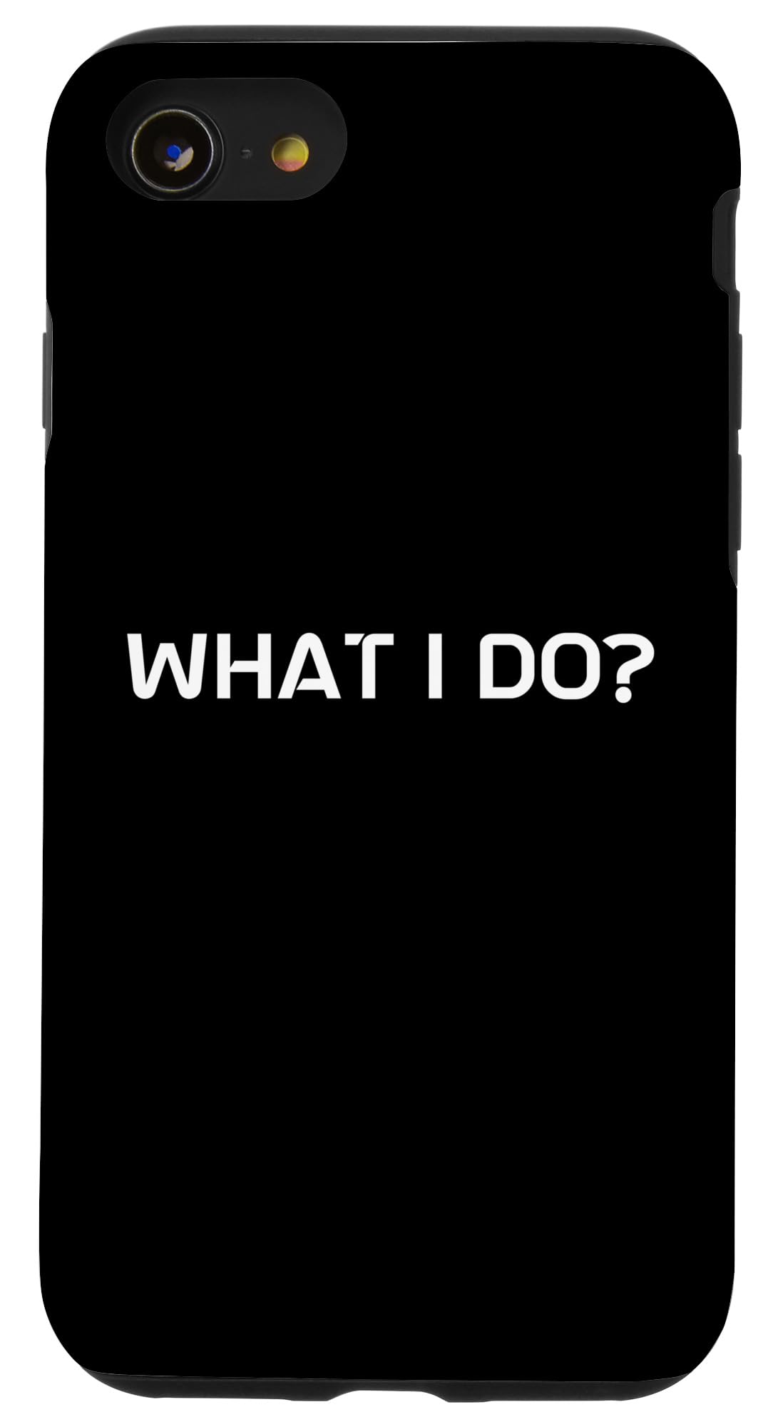 iPhone SE (2020) / 7 / 8 "WHAT I DO?" Meme Case