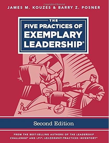 The Five Practices Of Exemplary Leadership Kouzes James M Posner Barry Z 9780470907344 Amazon Com Books