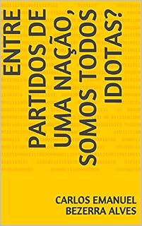 Livro Entre partidos de uma nação, somos todos idiotas?