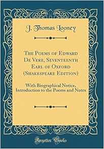 The Poems Of Edward De Vere Seventeenth Earl Of Oxford Shakespeare Edition With Biographical