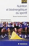 Nutrition et bioénergétique du sportif : Bases fondamentales by