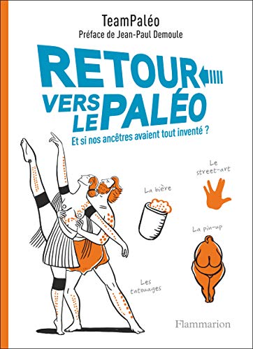 Retour vers le paléo : Et si nos ancêtres avaient tout inventé ? Retour vers le paléo : Et si nos ancêtres avaient tout inventé ?