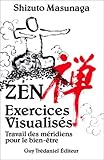Zen : Exercices visualisés - Travail des méridiens pour le bien-être (Médecines Naturelles) (French Edition) by