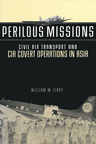 Perilous Missions: Civil Air Transport and CIA Covert Operations in Asia by William M. Leary