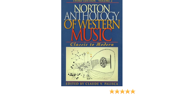Norton Anthology Of Western Music Classic To Modern Norton Anthology Of Western Music Volume Ii Series Volume 2 Palisca Claude V 9780393969078 Amazon Com Books