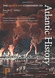 The Princeton Companion to Atlantic History