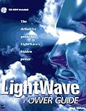 LightWave Power Guide: The Definitive Guide to LightWave's Hidden Power, with CD-ROM (Inside)