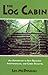 The Log Cabin: An Adventure in Self-Reliance, Individualism, and Cabin Building by Len McDougall