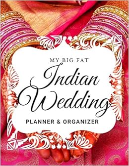 Amazon Com My Big Fat Indian Wedding The Ultimate Wedding Planner And Organizer For South East Asian Brides Xl Format With Worksheets Checklist Countdowns Calendars Budget Planner And More 9781707280162 Patel Pretty Books