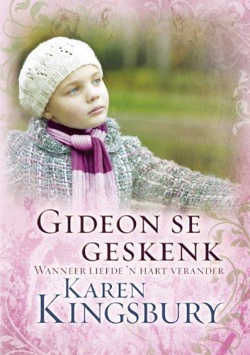Gideon se geskenk: Wanneer liefde 'n hart verander (Afrikaans Edition)