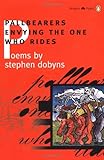 Pallbearers Envying the One Who Rides (Poets, Penguin)