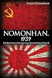 Nomonhan, 1939: The Red Army's Victory That Shaped World War II