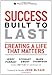 Success Built to Last: Creating a Life That Matters