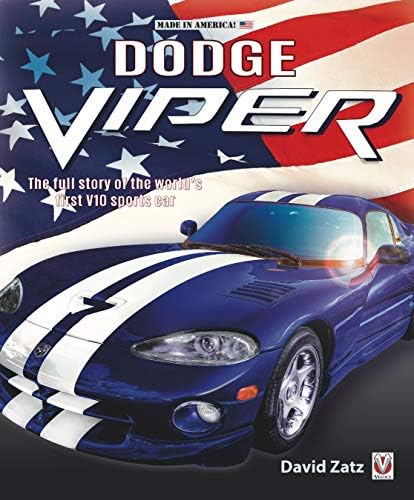 Dodge Viper: The full story of the world's first V-10 sports car (Made in America)