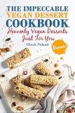 The Impeccable Vegan Dessert Cookbook: Heavenly Vegan Desserts Just For You by Chuck Noland