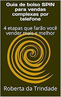 Guia de bolso SPIN para vendas complexas por telefone: 4 etapas que farão você vender mais e melhor