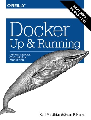 Docker: Up & Running: Shipping Reliable Containers in Production Docker: Up & Running: Shipping Reliable Containers in Production