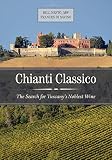 Chianti Classico: The Search for Tuscany's Noblest Wine by