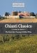 Chianti Classico: The Search for Tuscany's Noblest Wine by