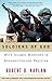 Soldiers of God: With Islamic Warriors in Afghanistan and Pakistan by Robert D. Kaplan