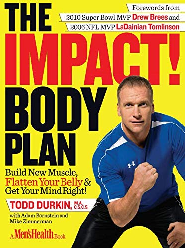 The IMPACT! Body Plan: Build New Muscle, Flatten Your Belly & Get Your Mind Right! by Todd Durkin, Adam Bornstein, Mike Zimmerman