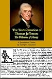 The Transformation of Thomas Jefferson: The Dilemma of Slavery